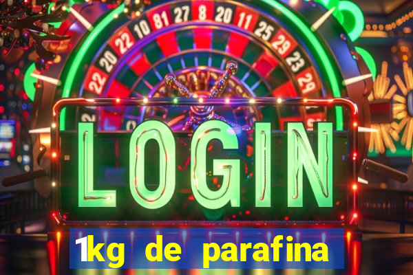 1kg de parafina rende quantos ml